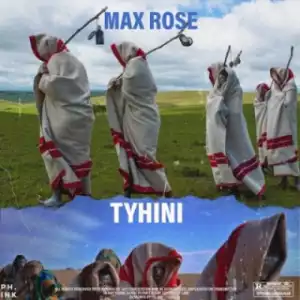 Max Rose - Tyhini